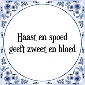 Tegeltje met Spreuk (Tegeltjeswijsheid): Haast en spoed geeft zweet en bloed + Kado verpakking & Plakhanger