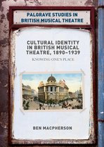 Palgrave Studies in British Musical Theatre - Cultural Identity in British Musical Theatre, 1890–1939