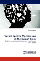 Feature Specific Mechanisms in the human brain