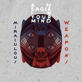 An Eagle In Your Mind - Miraculous Weapons (CD)