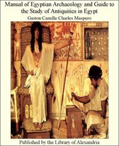 Manual of Egyptian Archaeology and Guide to The Study of Antiquities in Egypt