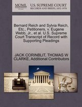 Bernard Reich and Sylvia Reich, Etc., Petitioners, V. Eugene Webb, JR., et al. U.S. Supreme Court Transcript of Record with Supporting Pleadings