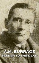 A.M. Burrage - Seeker to the Dead