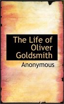 The Life of Oliver Goldsmith