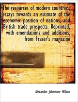 Resources of Modern Countries; Essays Towards an Estimate of the Economic Position of Nations