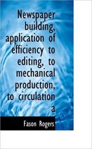Newspaper Building, Application of Efficiency to Editing, to Mechanical Production, to Circulation a