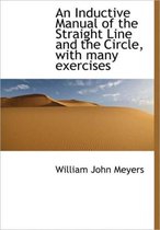 An Inductive Manual of the Straight Line and the Circle, with Many Exercises