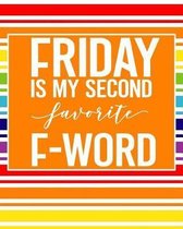 Friday Is My Second Favorite F Word