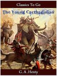 Classics To Go - The Young Carthaginian - A Story of The Times of Hannibal