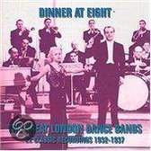 Dinner At Eight: The Great London Bands 1932-1937