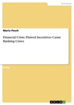 Financial Crisis: Flawed Incentives Cause Banking Crises