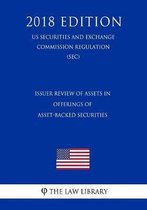Issuer Review of Assets in Offerings of Asset-Backed Securities (Us Securities and Exchange Commission Regulation) (Sec) (2018 Edition)