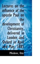 Lectures on the Influence of the Apostle Paul on the Development of Christianity, Delivered in Londo