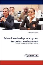 School Leadership in a Hyper-Turbulent Environment