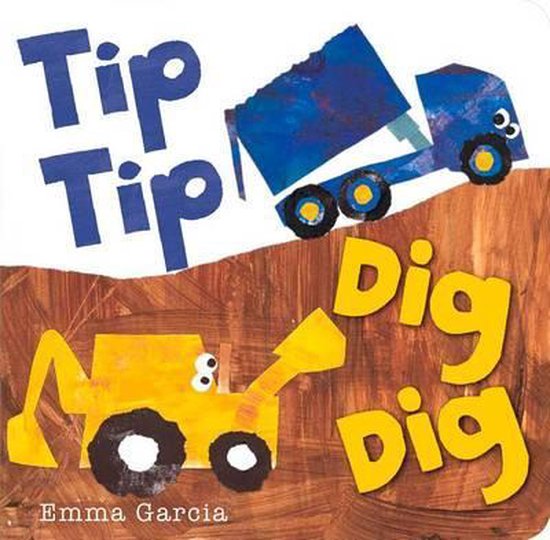 De voorkant van het kinderboek 'Tip Tip Dig Dig' met een blauwe kiepwagen en een gele graafmachine.