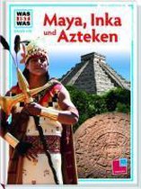 Was ist Was. Maya, Inka und Azteken