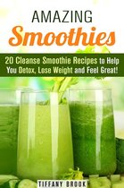 Weight Control Guide - Amazing Smoothies: 20 Cleanse Smoothie Recipes to Help You Detox, Lose Weight and Feel Great!