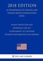 Patient Protection and Affordable Care ACT - Establishment of Consumer Operated and Oriented Plan Program (Us Department of Health and Human Services Regulation) (Hhs) (2018 Edition)