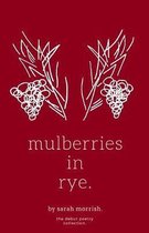 mulberries in rye.