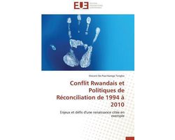 Conflit Rwandais et Politiques de Réconciliation de 1994 à 2010