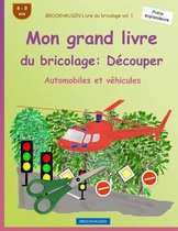 BROCKHAUSEN Livre du bricolage vol. 1 - Mon grand livre du bricolage: Decouper