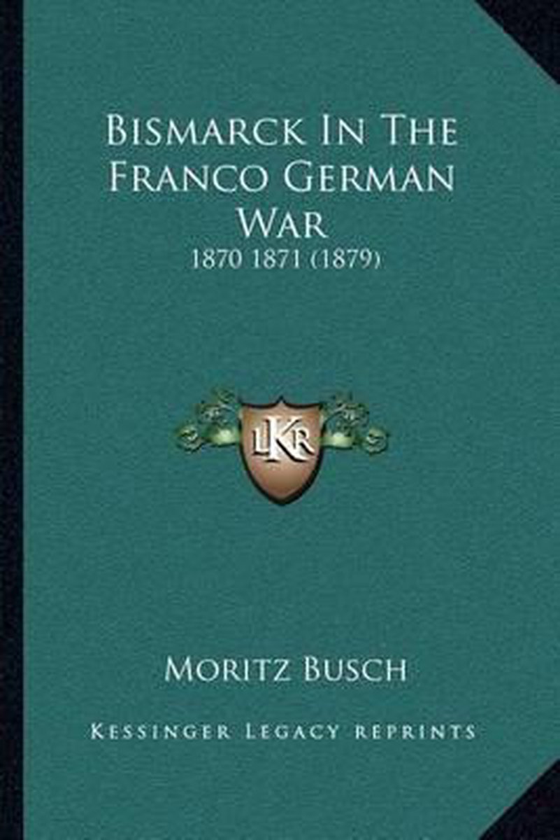 Bismarck In The Franco German War van Moritz Busch