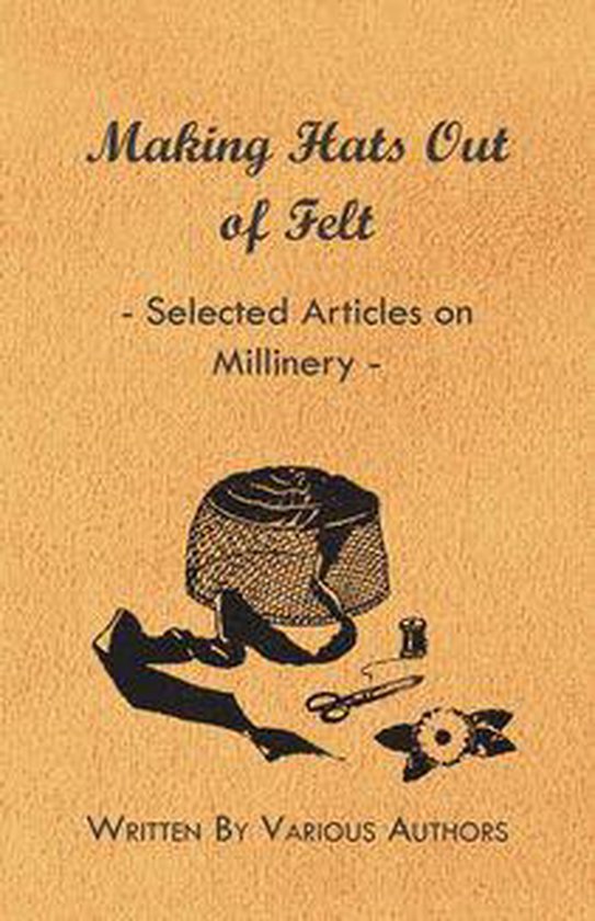 Making Hats out of Felt - Selected Articles on Millinery - cover