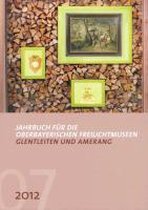 Jahrbuch für die oberbayerischen Freilichtmuseen Glentleiten und Amerang