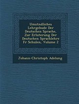 Umst Ndliches Lehrgeb Ude Der Deutschen Sprache, Zur Erl Uterung Der Deutschen Sprachlehre Fur Schulen, Volume 2