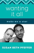 Make Me a Star - Wanting It All