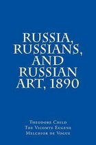 Russia, Russians, and Russian Art, 1890