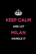 Keep Calm and Let Milan Handle It