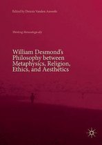 William Desmond’s Philosophy between Metaphysics, Religion, Ethics, and Aesthetics