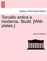 Torcello antica e moderna. Studii. [With plates.]