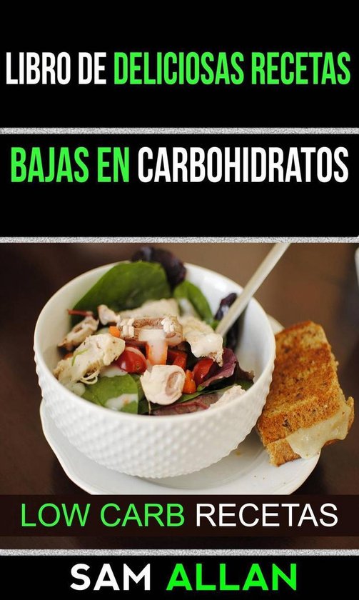 Libro de Deliciosas Recetas Bajas en Carbohidratos (Low Carb Recetas)  (ebook), Sam... 