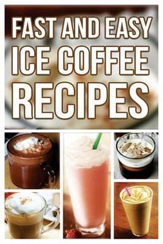 Fast And Easy Ice Coffee Recipes - cover