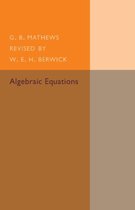 Cambridge Tracts in Mathematics- Algebraic Equations
