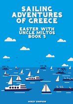 Sailing Adventures of Greece 5 - Sailing Adventures of Greece: Easter With Uncle Miltos - Book 5