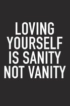 Loving Yourself Is Sanity, Not Vanity