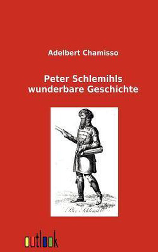 Adelbert Von Chamisso Peter Schlemihls Wundersame Geschichte Inhaltsangabe Peter Schlemihls wunderbare Geschichte, Adelbert Von Chamisso