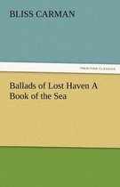 Ballads of Lost Haven a Book of the Sea