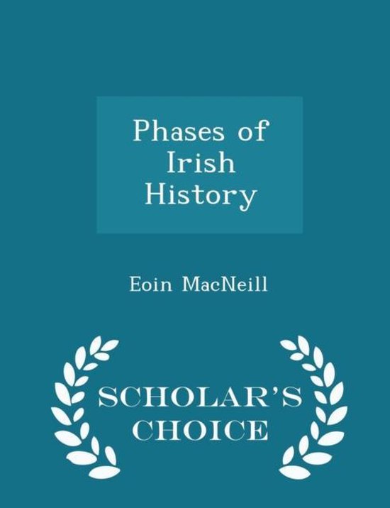 Phases of Irish History Scholar's Choice Edition, Eoin Macneill