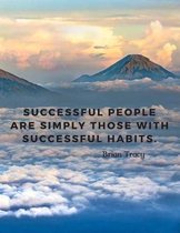 Successful people are simply those with successful habits.