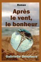 Apres le vent, le bonheur