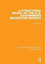 Routledge Library Editions: Econometrics - A Structural Model of the U.S. Government Securities Market