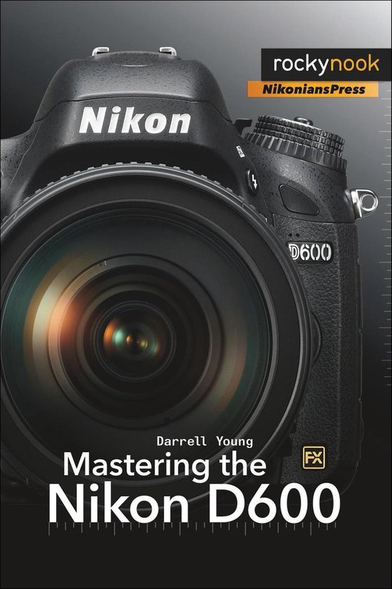 Mastering the Nikon D600 - cover