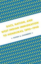 Race, Nation, and West Indian Immigration to Honduras, 1890-1940