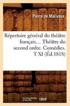 Litterature- R�pertoire G�n�ral Du Th��tre Fran�ais. Th��tre Du Second Ordre. Com�dies. Tome XI (�d.1818)