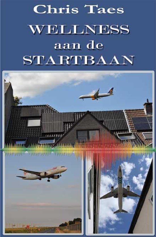 Boekomslag met de titel 'Chris Taes WELLNESS aan de STARTBAAN' boven huizen met zonnepanelen en vliegvelden.