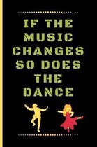 If the Music Changes So Does the Dance